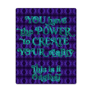 "You have the Power to Create Your reality" High Gloss Metal Art Print