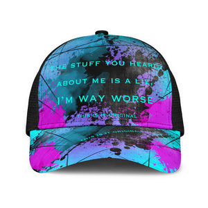 The Stuff You Heard About Me Is A Lie, I'm Way Worse. Perfect Sarcastic Quote Design Mesh Back Cap