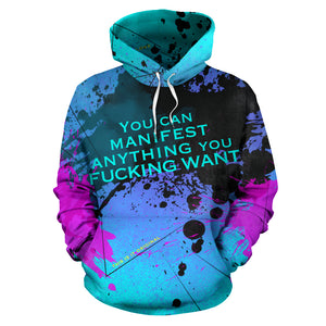 You can manifest anything you fucking want. Street Art Design Hoodie