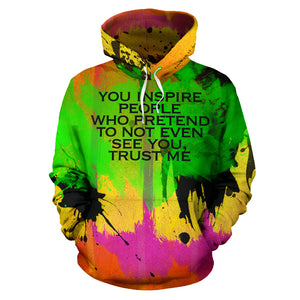 You inspire people who pretend to not even see you, trust me. Colorful Fresh Art Design Hoodie